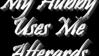 Nikki-My Husband Uses Me Afterwards