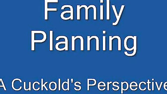 Family planning the cuckold way